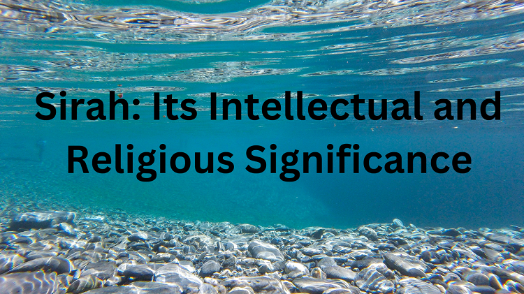 Sirah: Its Intellectual and Religious Significance