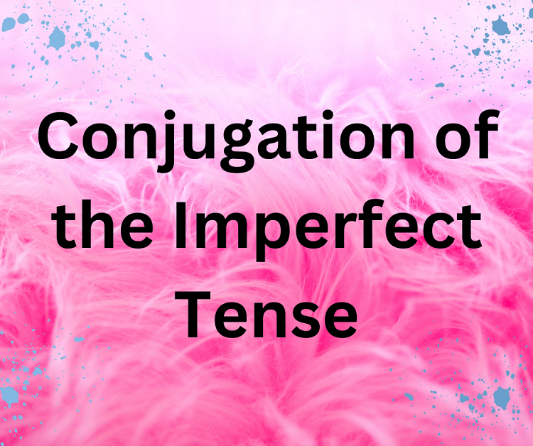Conjugation of the Imperfect Tense